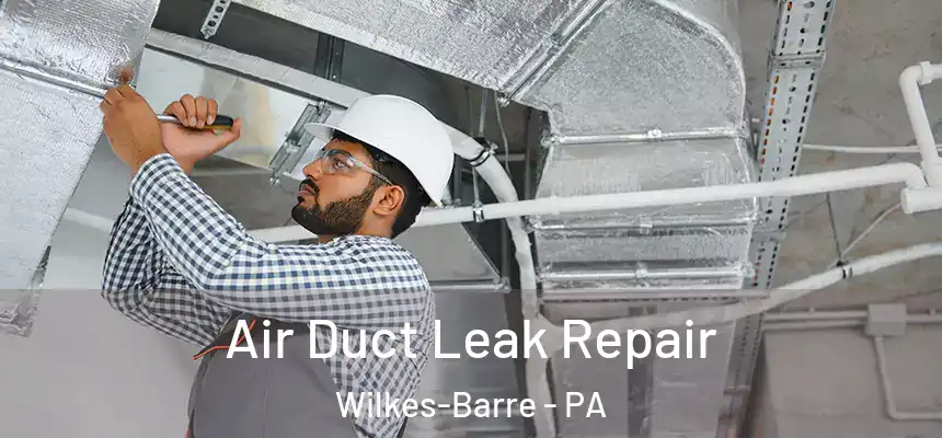  Air Duct Leak Repair Wilkes-Barre - PA