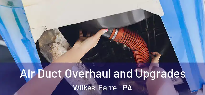  Air Duct Overhaul and Upgrades Wilkes-Barre - PA